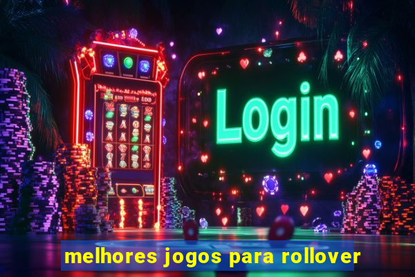 melhores jogos para rollover